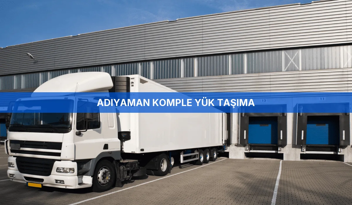 Adıyaman Komple Yük Taşıma